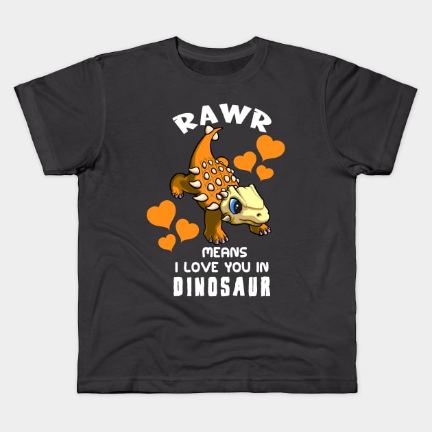 Rawr Means I Love You In Dinosaur Baby Ankylosaurus Design Kids T-Shirt by Terra Fossil Merch